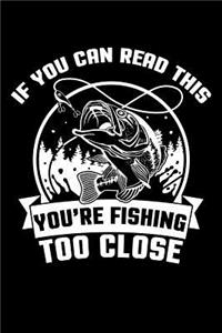 If You Can Read This You're Fishing Too Close