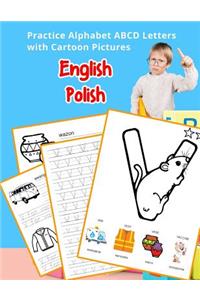 English Polish Practice Alphabet ABCD letters with Cartoon Pictures: Praktyka angielski polski litery alfabetu z Cartoon Pictures