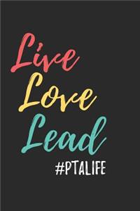 Live Love Lead #PTALIFE