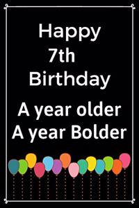 Happy 7th Birthday A Year Older A Year Bolder