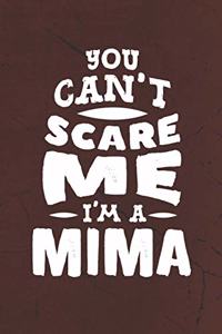 You Can't Scare Me I'm A Mima