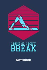 I Bend So I Don't Break NOTEBOOK