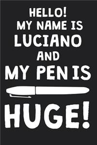Hello! My Name Is LUCIANO And My Pen Is Huge!