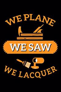 We Plane We Saw We Lacquer
