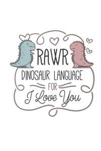 Rawr Dinosaur Language For I Love You