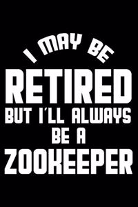 I May Be Retired But I'll Always Be A Zookeeper