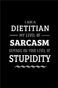 Dietitian - My Level of Sarcasm Depends On Your Level of Stupidity