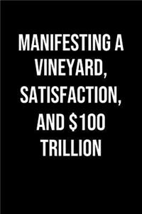 Manifesting A Vineyard Satisfaction And 100 Trillion