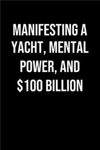 Manifesting A Yacht Mental Power And 100 Billion