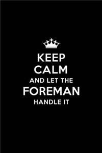 Keep Calm and Let the Foreman Handle It