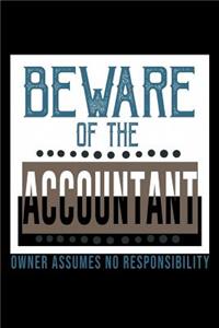 Beware of the accountant. Owner assumes no resposibility