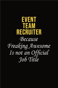 Event Team Recruiter Because Freaking Awesome Is Not An Official Job Title
