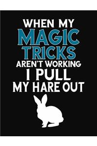 When My Magic Tricks Aren't Working I Pull My Hare Out