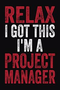 Relax I Got This I'm A Project Manager