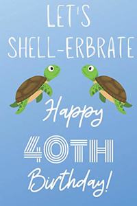 Let's Shell-erbrate Happy 40th Birthday