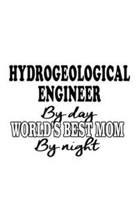 Hydrogeological Engineer By Day World's Best Mom By Night