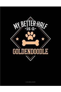 My Better Half Is A Goldendoodle