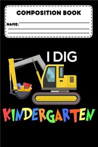 Composition Book I Dig Kindergarten