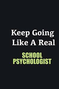 Keep Going Like a Real School Psychologist