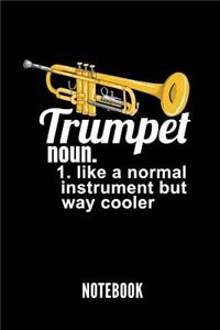 Trumpet Noun. 1. Like a Normal Instrument But Way Cooler Notebook