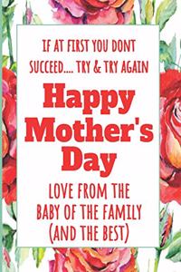 If at First You Don't Succeed Try & Try Again - Love from the Baby of the Family (and the Best): Mothers Day Notebook, 6x9 Inch, 120 Pages, Blank Lined Journal