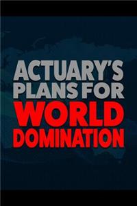 Actuary's Plans for World Domination