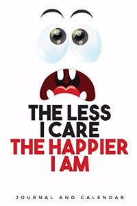 The Less I Care the Happier I Am