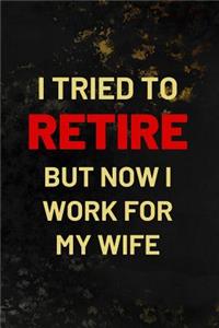 I Tried To Retire But Now I Work For My Wife