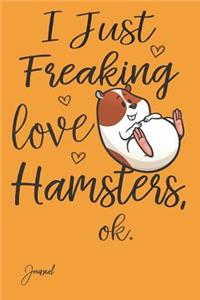 I Just Freaking Love Hamsters Ok Journal