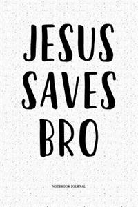 Jesus Saves Bro
