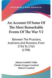 Account Of Some Of The Most Remarkable Events Of The War V2