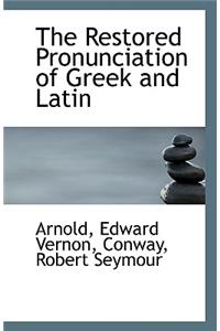 The Restored Pronunciation of Greek and Latin
