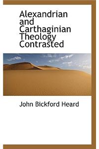 Alexandrian and Carthaginian Theology Contrasted