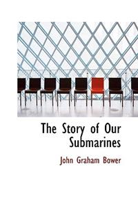 The Story of Our Submarines