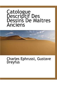 Catologue Descriptif Des Dessins de Maitres Anciens