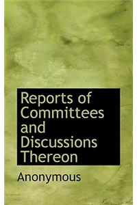 Reports of Committees and Discussions Thereon