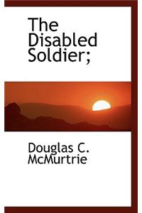 The Disabled Soldier;