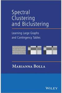 Spectral Clustering and Biclustering: Learning Large Graphs and Contingency Tables