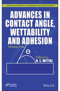 Advances in Contact Angle, Wettability and Adhesion, Volume 1