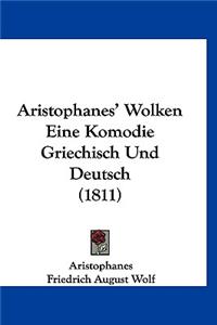 Aristophanes' Wolken Eine Komodie Griechisch Und Deutsch (1811)