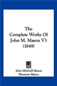 The Complete Works Of John M. Mason V3 (1849)