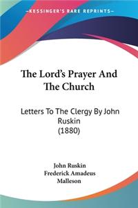 Lord's Prayer And The Church: Letters To The Clergy By John Ruskin (1880)