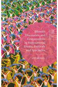 Identity Discourses and Communities in International Events, Festivals and Spectacles