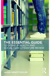 The Essential Guide to Doing a Health and Social Care Literature Review