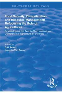 Food Security, Diversification and Resource Management: Refocusing the Role of Agriculture?