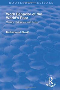 Work Behavior of the World's Poor: Theory, Evidence and Policy