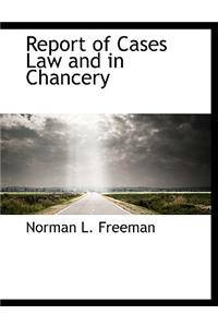 Report of Cases Law and in Chancery