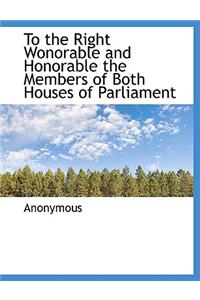To the Right Wonorable and Honorable the Members of Both Houses of Parliament