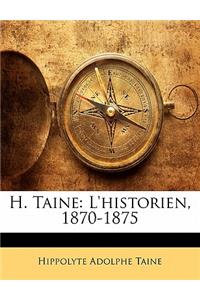 H. Taine: L'Historien, 1870-1875