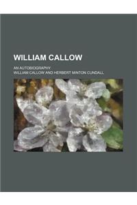 William Callow; An Autobiography